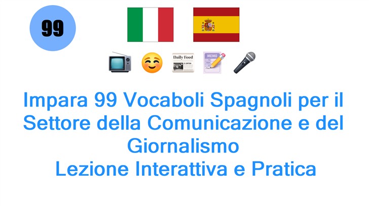 Impara 99 Vocaboli Spagnoli per il Settore della Comunicazione e del Giornalismo: Lezione Interattiva e Pratica